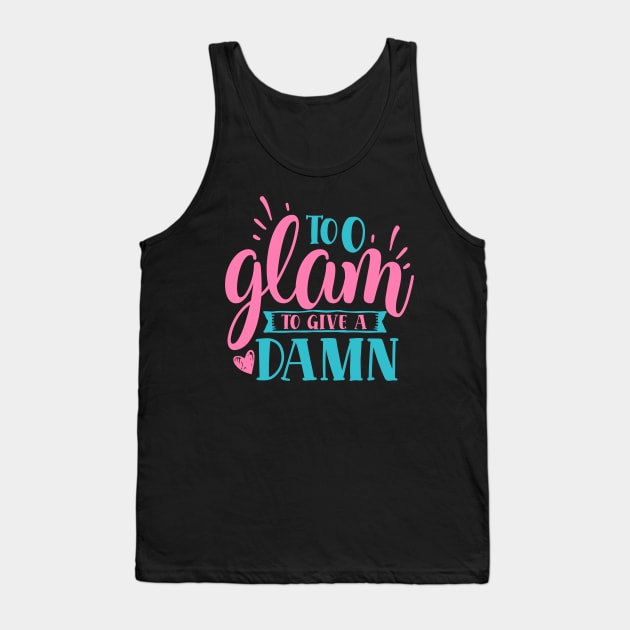 Too Glam to Give a Damn" - Stylish Attitude Tank Top by NotUrOrdinaryDesign